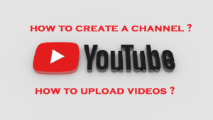 Read More About The Article How To Create A Youtube Channel & How To Upload A Video?