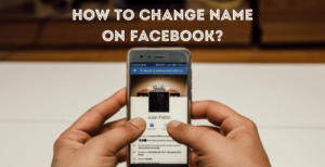 Read More About The Article How To Change Your Name On Facebook?