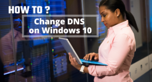 Read More About The Article How To Change Dns On Windows 10?