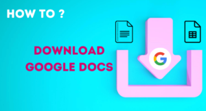 Read More About The Article How To Download Doc From Google Docs?