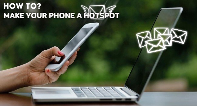 How To Make Your Phone A Hotspot