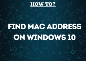 Read More About The Article How To Find Mac Address On Windows 10?