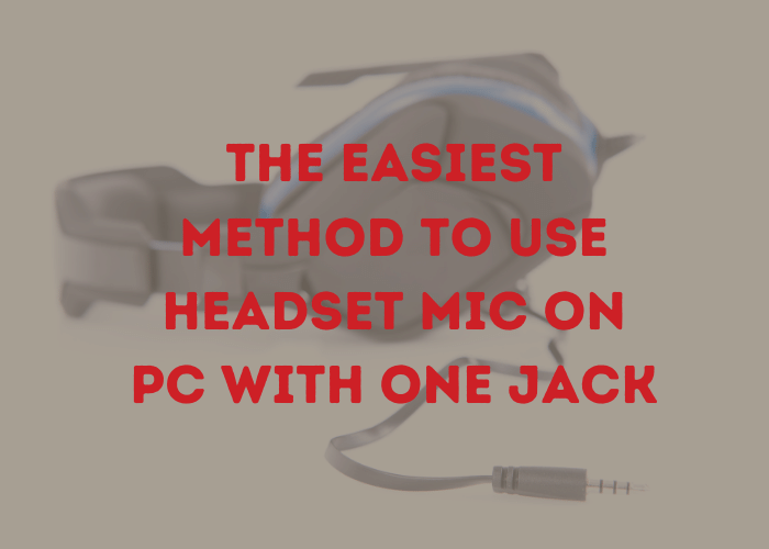 method to use headset mic on PC with one jack