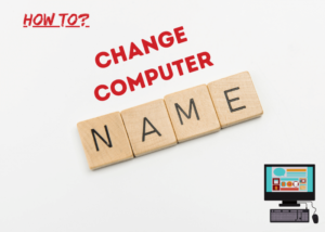 Read More About The Article How To Change Computer Name?