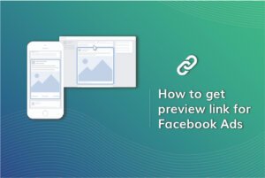Read More About The Article How To Get Preview Link For Facebook Ads