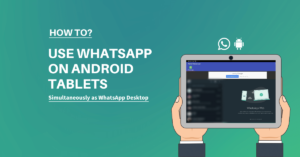 Read More About The Article How To Use Whatsapp On Android Tablet (Simultaneously)
